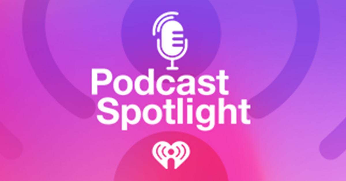 Podcast Spotlight: Looking For A New Show To Listen To? Here’s What’s ...